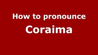 How to pronounce Coraima