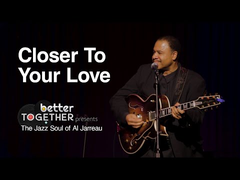 Better Together presents The Jazz Soul of Al Jarreau - Closer To Your Love (Live at Freedom Hall)