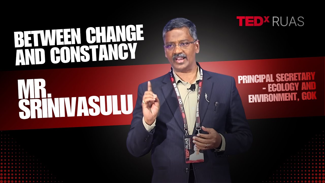 Between Change and Constancy | Mr Srinivasulu IFS | TEDxRUAS