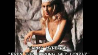 TAMMY WYNETTE - &quot;EVEN THE STRONG GET LONELY SOMETIME&quot;