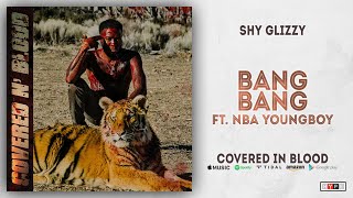 Shy Glizzy - Bang Bang Ft. NBA YoungBoy (Covered In Blood)
