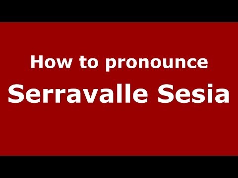 How to pronounce Serravalle Sesia (Italian/Italy) - PronounceNames.com