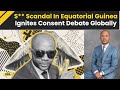 Equatorial Guinea Sex Scandal Sparks Debate On Consent Globally I Baltasar Ebang Engonga World News