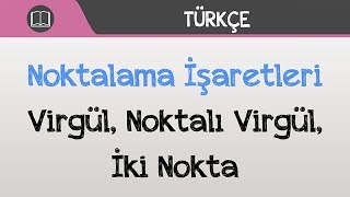 Noktalama İşaretleri - Virgül Noktalı Virgül 