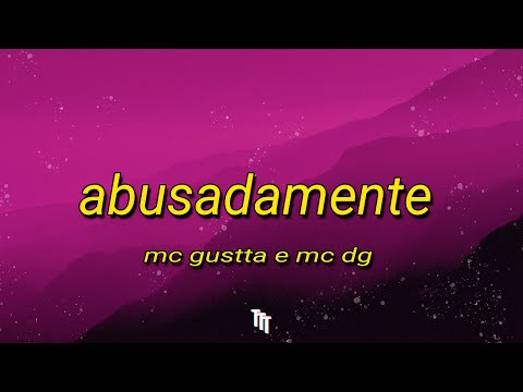 Abusadamente - MC Gustta e MC DG (Letra) | "E a partir desse momento" [TikTok Song]