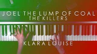 JOEL THE LUMP OF COAL | The Killers Piano Cover