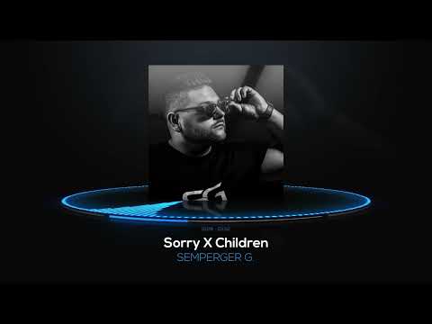Semperger G. - Sorry X Children (Robert Miles & Joel Corry Cover)