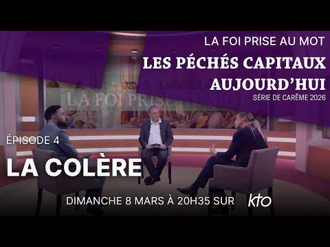 Série de Carême "Les péchés capitaux aujourd’hui" : la colère