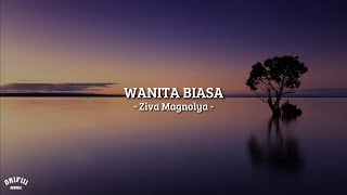Download lagu Wanita Biasa - Ziva Magnolya ( speed up   lirik ) tiktok sound mp3