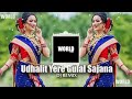 Udhalit Yere Gulal Sajana DJ REMIX