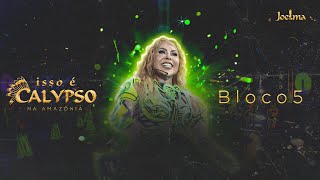 Joelma - ISSO É CALYPSO NA AMAZÔNIA - BLOCO 5