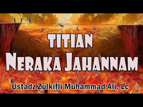 TITIAN NERAKA JAHANAM || Ust. Zulkifli Muhammad Ali, Lc