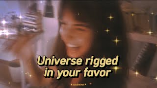 Universe rigged life in your favor (you can relax now) subliminal 