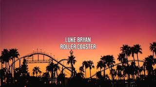 Luke Bryan- Roller coaster