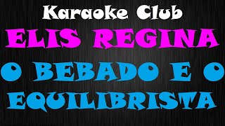ELIS REGINA - O BEBADO E O EQUILIBRISTA ( KARAOKÊ )