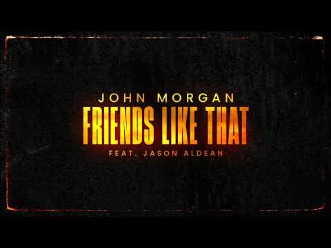 John Morgan - Friends Like That (feat. Jason Aldean) [Official Audio]