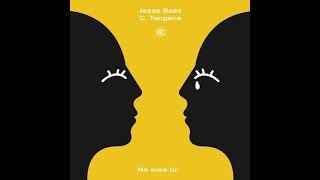 C.TANGANA X JESSE BAEZ - NO ERES TU (AUDIO OFICIAL)