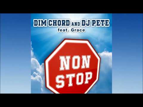 DIM CHORD & Dj PETE Feat. Grace - Non Stop