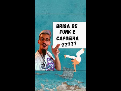 Briga de Funk é Capoeira?????