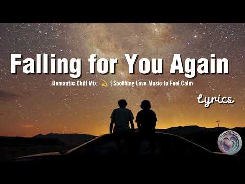 Falling for You Again 💖 | Romantic Chill Mix | Soothing Love Music to Feel Calm