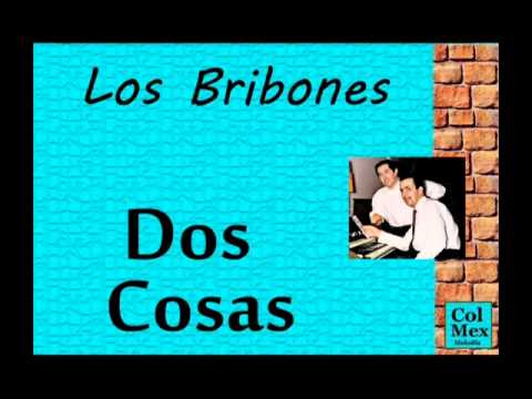 Los Bribones:  Dos Cosas.