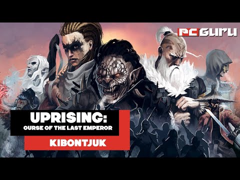 Felkelést szítani ► Uprising: Curse of the Last Emperor - Kibontjuk - PC Guru Magazin