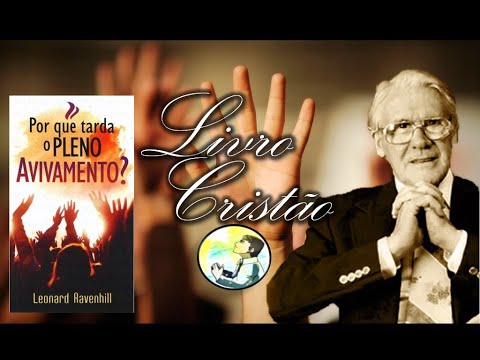 Análise de Livro Cristão - Por que tarda o pleno avivamento? - Leonard Ravenhill