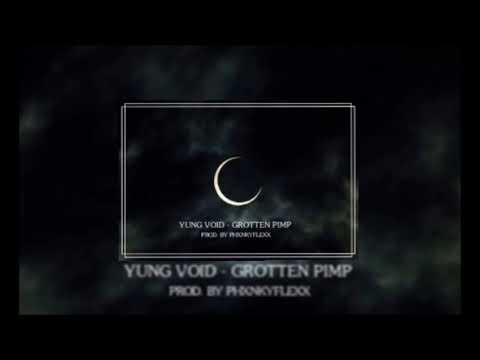 VOID x GROTTEN PIMP [PROD. PHXNKY FLEXX]