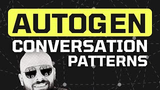 The Easiest AutoGen Conversation Patterns Tutorial