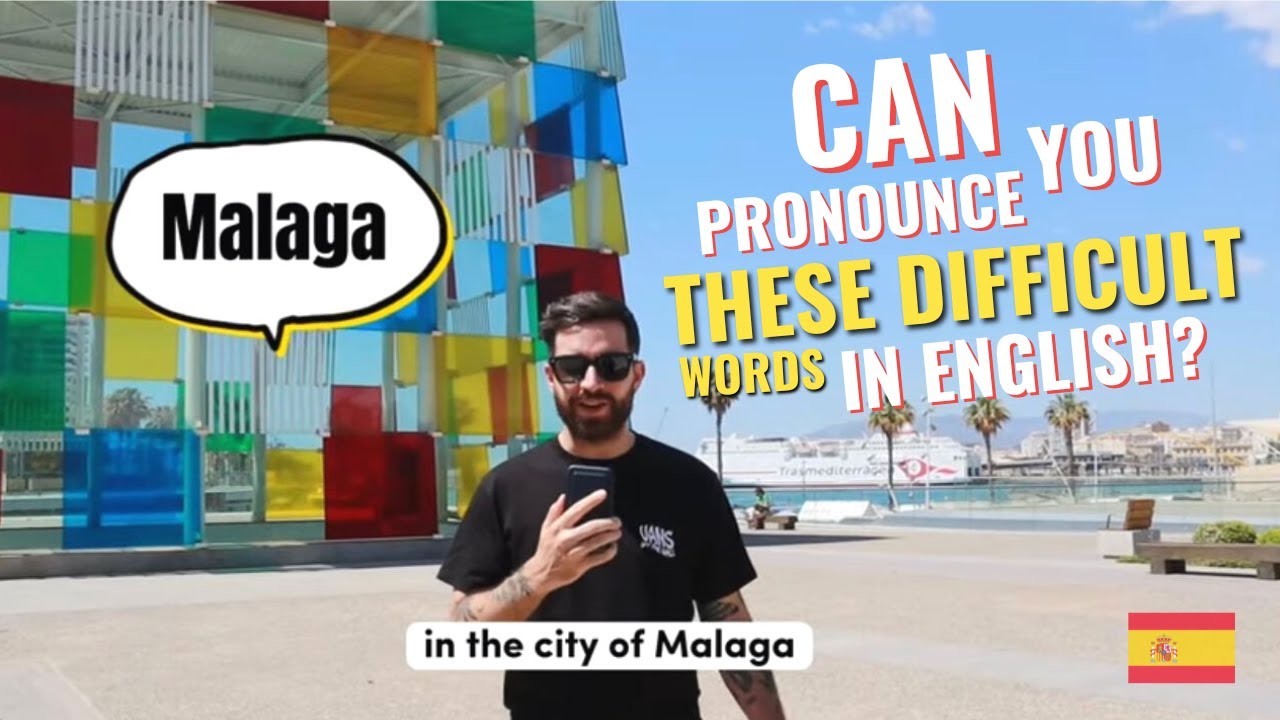 Can YOU pronounce these difficult words in English? - Malaga 🇪🇸