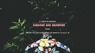 SHADOWS AND RAINBOWS / IL CIELO DI BAGDAD