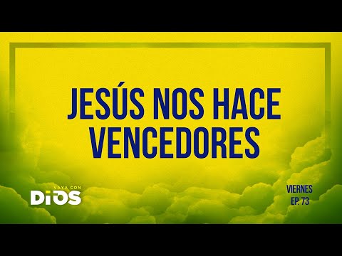 Vaya Con Dios Ep.73 - Jesús nos hace vencedores