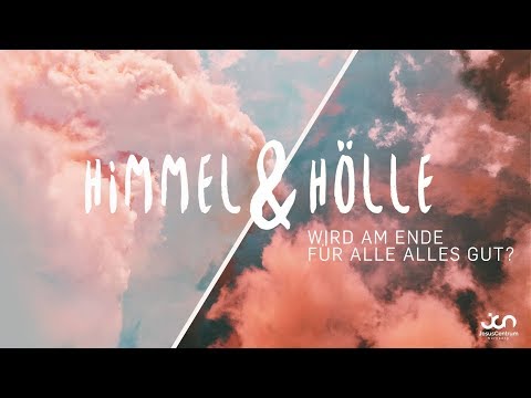 Himmel und Hölle 03 - Wird am Ende für Alle Alles gut? -
