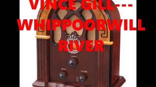 VINCE GILL---WHIPPOORWILL RIVER