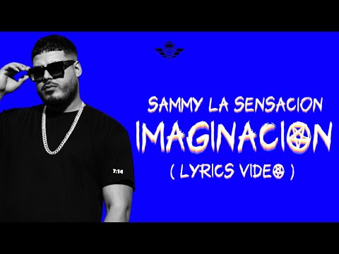 Sammy La Sensacion - Imaginación ( Lyric Video )