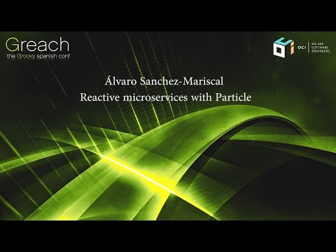 Greach 2018 - Álvaro Sánchez-Mariscal - Reactive microservices with Micronaut