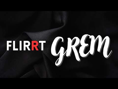 FLIRRT - Grem
