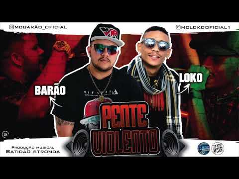 MC BARÃO E MC LOKO - PENTE VIOLENTO - MÚSICA NOVA