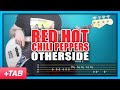 Red Hot Chili Peppers - Otherside | Bass Cover with Play Along Tabs
