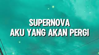 Download lagu Supernova - Aku Yang Akan Pergi (Lirik) mp3