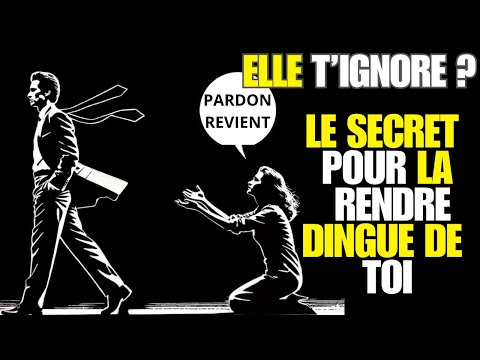 Elle t'ignore ? Découvre le secret pour la rendre folle de toi !