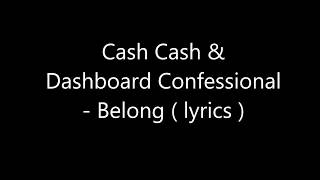 Download lagu Cash Cash & Dashboard Confessional - Belong ( lyrics ) mp3 Download lagu Cash Cash & Dashboard Confessional - Belong ( lyrics ) mp3