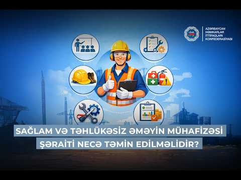 Sağlam və təhlükəsiz əməyin mühafizəsi şəraitinin təmin edilməsi