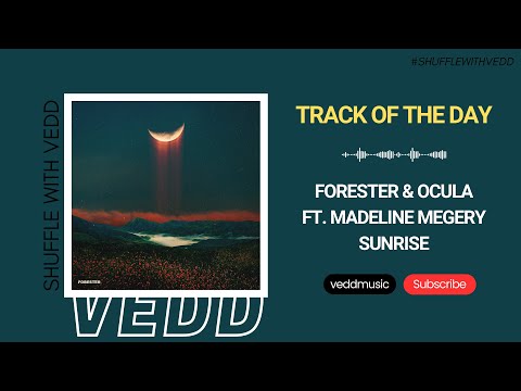 Forester & OCULA feat. Madeline Megery - Sunrise (Original Mix) | Track of the Day (07/02/2024)