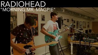 Radiohead - Morning Mr. Magpie (Cover by Joe Edelmann ft. Chris Bekampis)