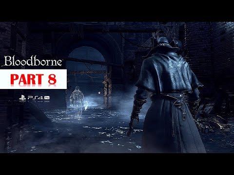 Bloodborne [GOTY Edition] 100% Walkthrough No Commentary - Part 8 [PS4 PRO]
