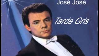 Jose Jose.   Tarde Gris.