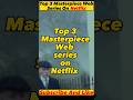 Top 3 Masterpiece Web Series ON Netflix In Hindi Dubbed |  Best Netflix Series In 2023 #shorts