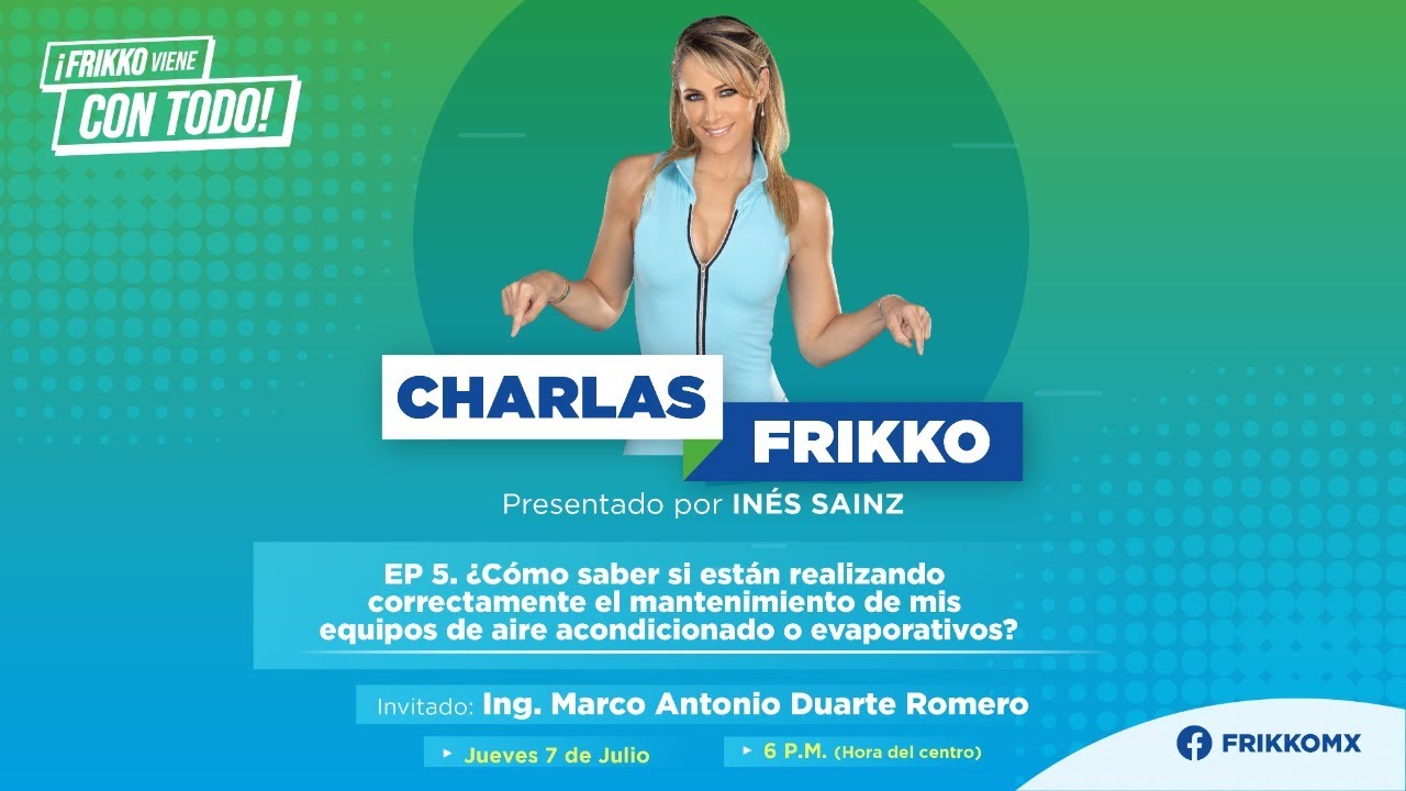 EP. 5 Charlas Frikko 2022 | ¿Están realizando correctamente el mantenimiento de mis equipos?