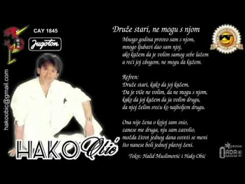 Hako Obić-Druze stari, ne mogu s njom